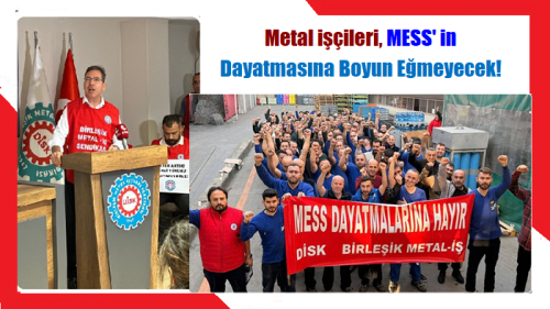 MESS’ in Dayatmasına Metal işçileri Boyun Eğmeyecek!